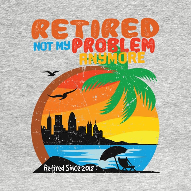 'Retired Not My Problem Anymore' Funny Retirement Gift by ourwackyhome